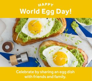 7. They are the reason for the fluffy cakes….. they make the most delicious breakfast…. They make the rich protein diet….. On World Egg Day, lets cheer with EGGS!!! 8. On World Egg Day, we celebrate the goodness that eggs bring into our lives and the happiness they spread on our faces with their superb taste….. Happy World Egg Day.