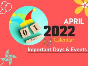 List of Important Days and Dates of April 2022