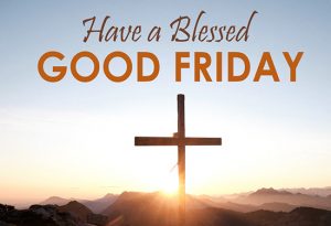 Good Friday 2022 Wishes to Family and Friends
