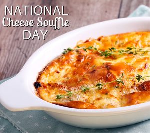 Happy National Cheese Souffle Day 2022