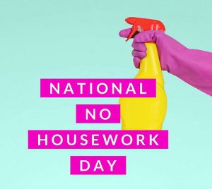 Happy No Housework Day