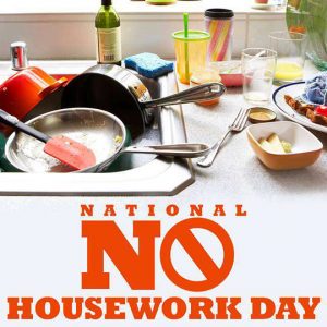 National No Housework Day 2022 Quotes