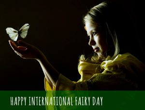 Happy International Fairy Day 2022