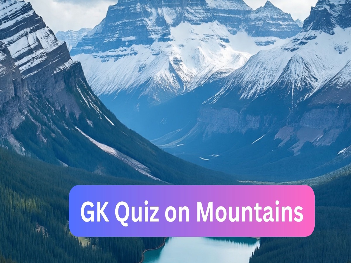 पर्वतों के बारे में आप कितना जानते है? इस क्विज के जरिए करें खुद को टेस्ट