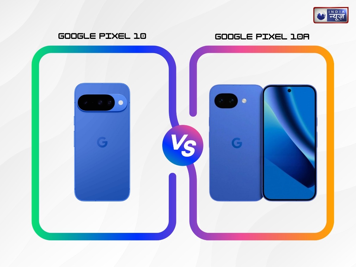 गूगल पिक्सल 10 या 10ए कौन सा स्मार्टफोन ज्यादा बेहतर, जानें फीचर्स, स्पेसिफिकेशन्स और कीमत समेत बहुत कुछ